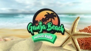 Ganja Beach Radio S1 E34 Cannabis News Update